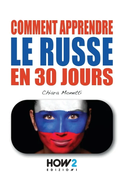 Comment Apprendre Le Russe En 30 Jours (French Edition)