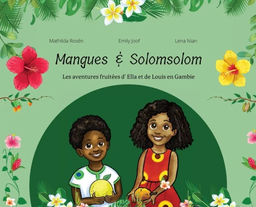 Mangues Et Solomsolom.: Les Aventures Fruit??Es De Louis Et Ella En Gambie (French Edition)