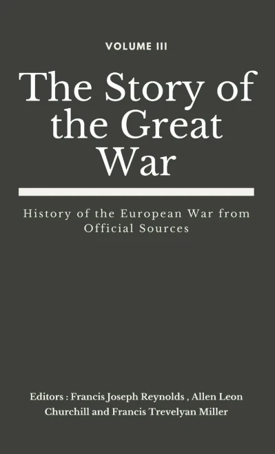 The Story Of The Great War, Volume Iii (Of Viii): History Of The European War From Official Sources (The Story Of The Great War (Set Of 8 Vols))