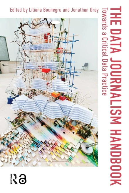 The Data Journalism Handbook: Towards A Critical Data Practice (Digital Studies, 1)