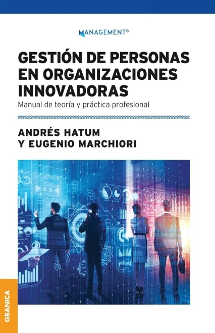 Gestiã³N De Personas En Organizaciones Innovadoras: Manual De Teorã­A Y Prã¡Ctica Profesional (Spanish Edition)