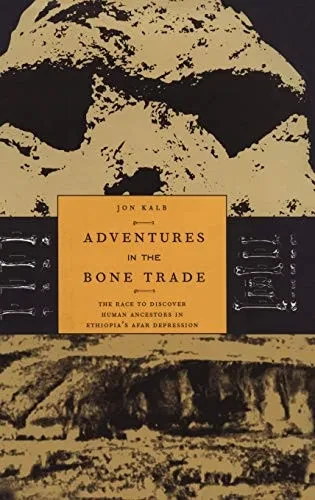 Adventures In The Bone Trade: The Race To Discover Human Ancestors In Ethiopia?çös Afar Depression