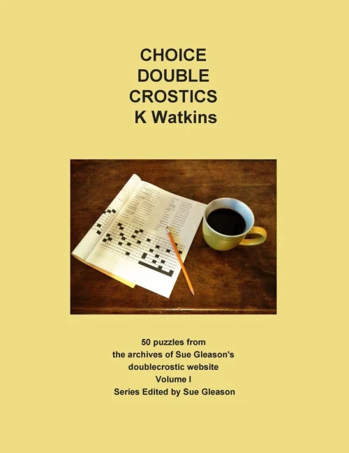 Choice Double Crostics: 50 Puzzles From The Archives Of Sue Gleason'S Doublecrostic Website