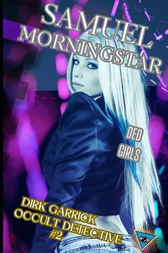 Ded Girls: Dirk Garrick, Occult Detective #2