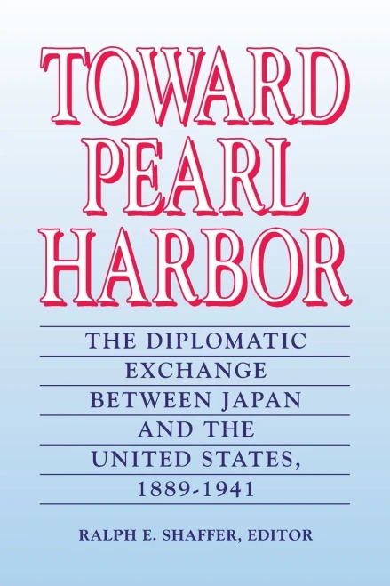 Toward Pearl Harbor: The Diplomatic Exchange Between Japan And The United States,1889-1941