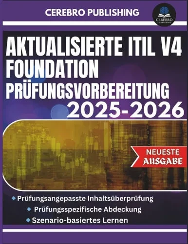 Aktualisierte Itil V4 Foundation Prüfungsvorbereitung 2025-2026: 350+ Übungsfragen, detaillierte Antworten, Erklärungen und Einblicke in die Vorbereit