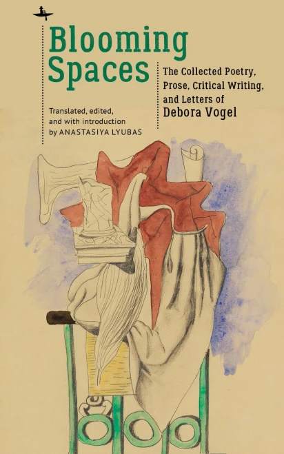 Blooming Spaces: The Collected Poetry, Prose, Critical Writing, And Letters Of Debora Vogel (Jews Of Poland)