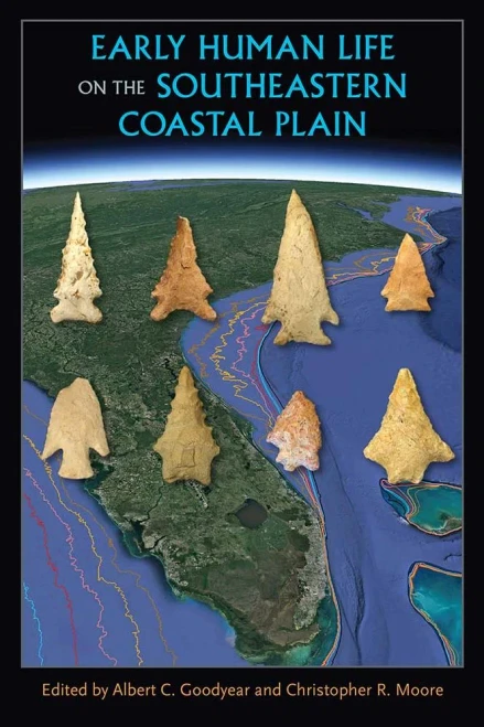 Early Human Life On The Southeastern Coastal Plain (Florida Museum Of Natural History: Ripley P. Bullen Series)