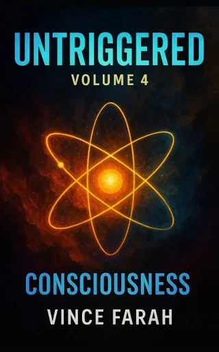 Untriggered Volume 4: Consciousness