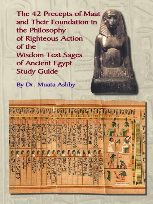 The 42 Precepts Of Maat And Their Foundation In The Philosophy Of Righteous Action