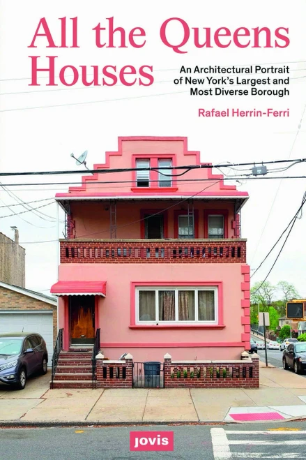All The Queens Houses: An Architectural Portrait Of New York'S Largest And Most Diverse Borough