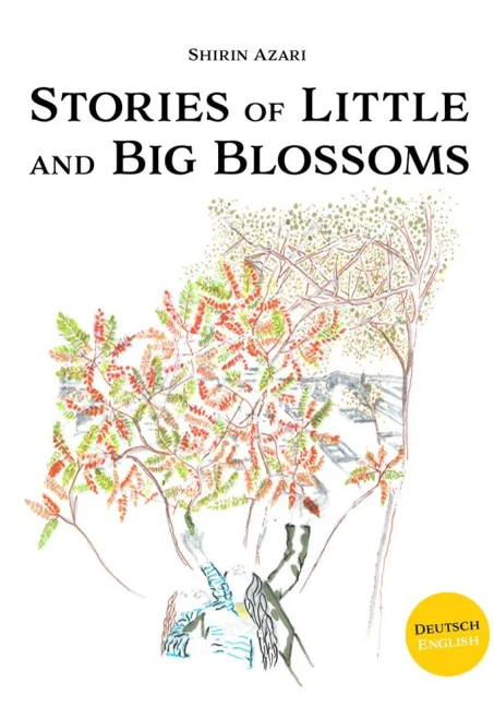 Shirin Azari: Stories Of Little And Big Blossoms