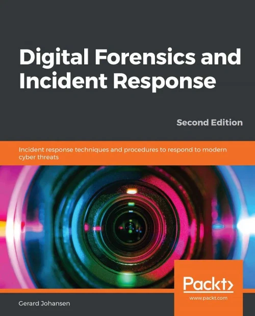 Digital Forensics and Incident Response: Incident response techniques and procedures to respond to modern cyber threats, 2nd Edition