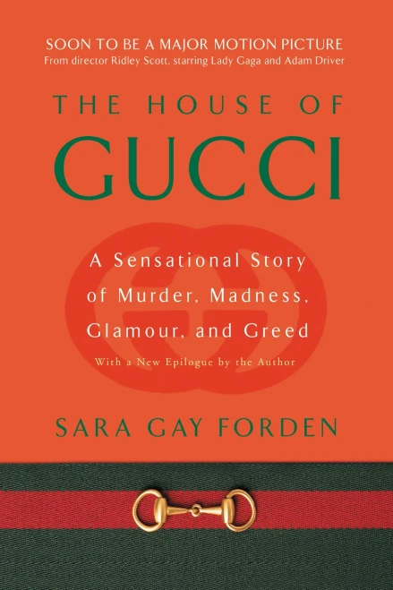 The House Of Gucci: A Sensational Story Of Murder, Madness, Glamour, And Greed