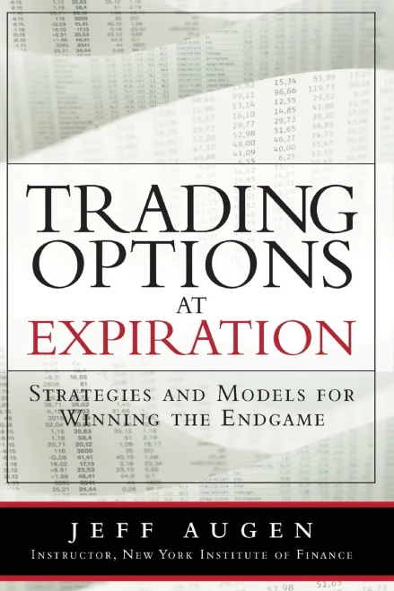 Trading Options At Expiration: Strategies And Models For Winning The Endgame (Paperback)