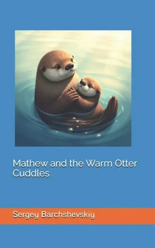 Mathew and the Warm Otter Cuddles