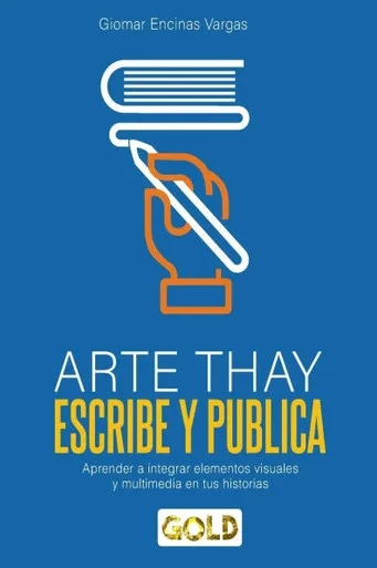 Arte Thay Escribe Y Publica: Aprende a integrar elementos visuales y multimedia en tus historias