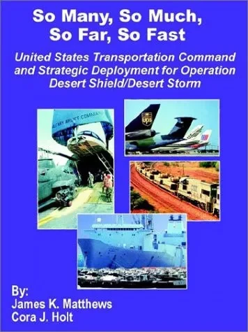 So Many, So Much, So Far, So Fast: United States Transportation Command And Strategic Deployment For Operation Desert Shield/Desert Storm
