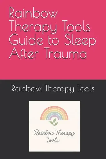 Rainbow Therapy Tools Guide to Sleep After Trauma
