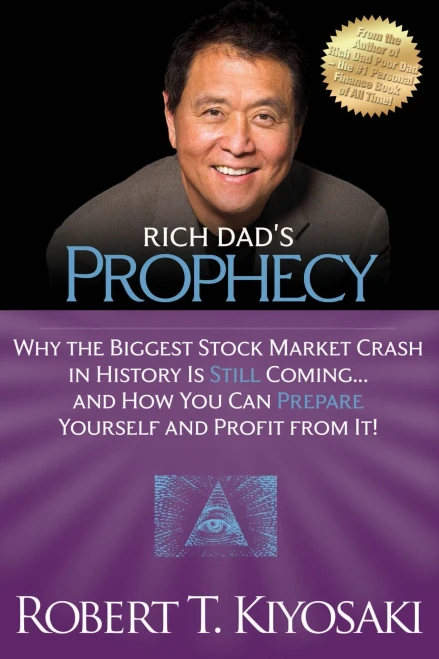Rich Dad'S Prophecy: Why The Biggest Stock Market Crash In History Is Still Coming...And How You Can Prepare Yourself And Profit From It!