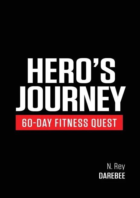 Hero'S Journey 60 Day Fitness Quest: Take Part In A Journey Of Self-Discovery, Changing Yourself Physically And Mentally Along The Way