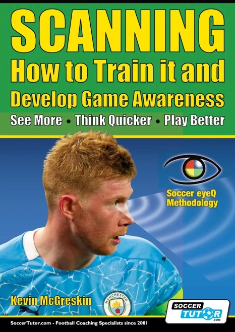 Scanning - How To Train It And Develop Game Awareness: See More, Think Quicker, Play Better