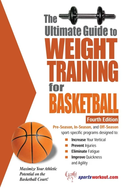 The Ultimate Guide To Weight Training For Basketball (Ultimate Guide To Weight Training: Basketball)