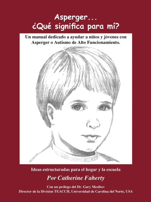 Asperger . . . Que Significa Para Mi?: Un Manual Dedicado A Ayudar A Ninos Y Jovenes Con Asperger O Autismo De Alto Funcionamiento (Spanish Edition)