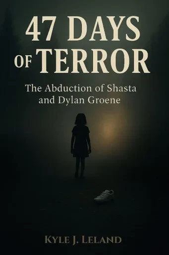 47 Days of Terror: The Abduction of Shasta and Dylan Groene