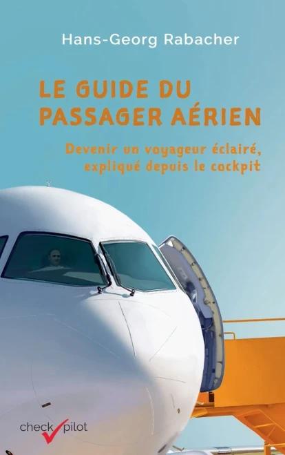 Le Guide Du Passager A??Rien: Devenir Un Voyageur ??Clair??, Expliqu?? Depuis Le Cockpit (French Edition) - 9783903355101
