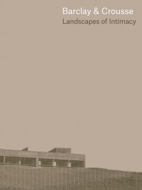 Barclay & Crousse: Landscapes Of Intimacy