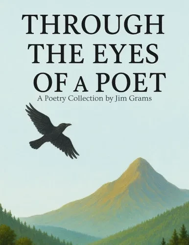 Through the Eyes of a Poet: A Poetry Collection by Jim Grams