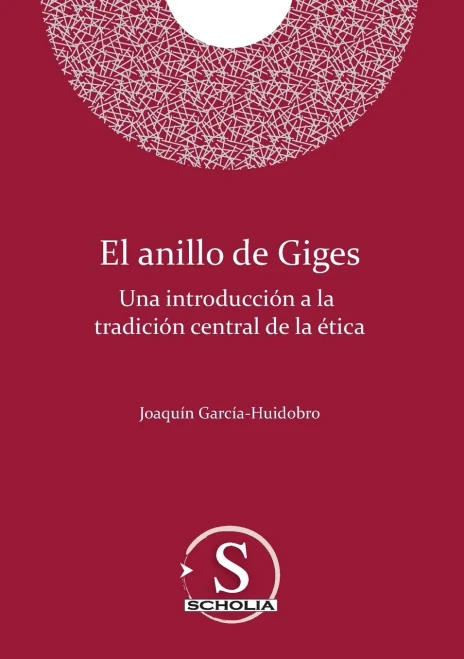 El Anillo De Giges. Una Introducci??N A La Tradici??N Central De La ??Tica: Una Introducci??N A La Tradici??N Central De La ??Tica (Spanish Edition)