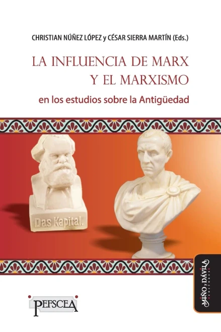 La Influencia De Marx Y El Marxismo En Los Estudios Sobre La Antig??Edad (Estudios Del Mediterr?Íneo Antiguo / Pefscea) (Spanish Edition)