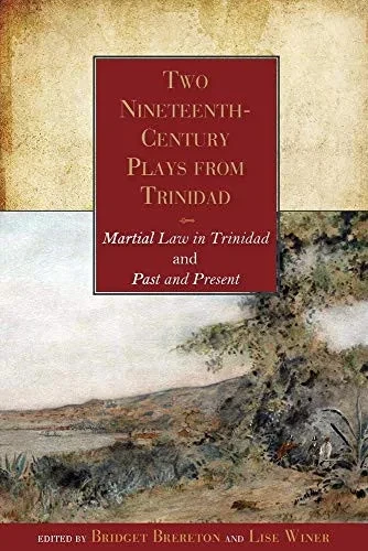 Two Nineteenth-Century Plays From Trinidad: Martial Law In Trinidad And Past And Present (Caribbean Heritage, 4)