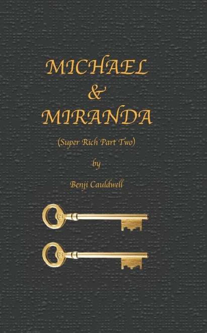 Michael & Miranda (Super Rich Part Two): Super-Rich Part Two: Cuckold Michael And His Hot Wife Miranda Continue To Be Abused And Pleasured By Benji Cauldwell. (The Benji Cauldwell Series)