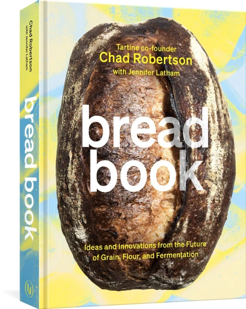 Bread Book: Ideas And Innovations From The Future Of Grain, Flour, And Fermentation [A Cookbook]