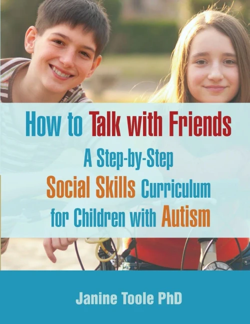 How To Talk With Friends: A Step-By-Step Social Skills Curriculum For Children With Autism