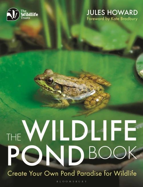 The Wildlife Pond Book: Create Your Own Pond Paradise For Wildlife (The Wildlife Trusts)