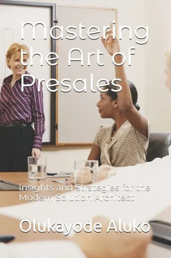 Mastering the Art of Presales: Insights and Strategies for the Modern Solution Architect