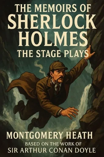 The Memoirs of Sherlock Holmes - The Stage Plays - Based on the Work of Sir Arthur Conan Doyle
