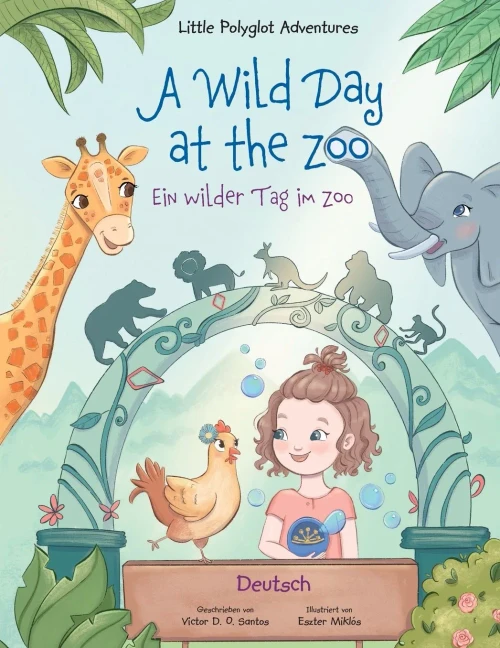 A Wild Day At The Zoo / Ein Wilder Tag Im Zoo - German Edition: Children'S Picture Book (Little Polyglot Adventures - German Edition)