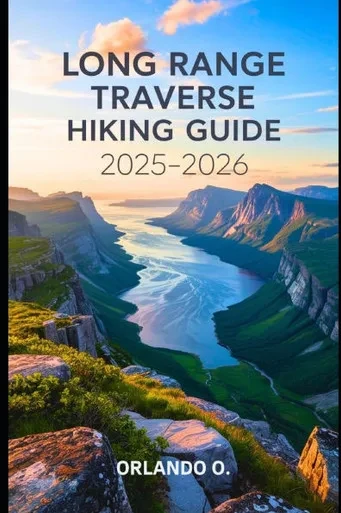 The Long Range Traverse Hiking Guide 2025-2026: A Complete Backcountry Hiking Guide to Newfoundland's Long Range Traverse in Gros Morne