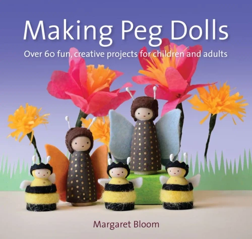 Making Peg Dolls: Over 60 Fun And Creative Projects For Children And Adults (Crafts And Family Activities)