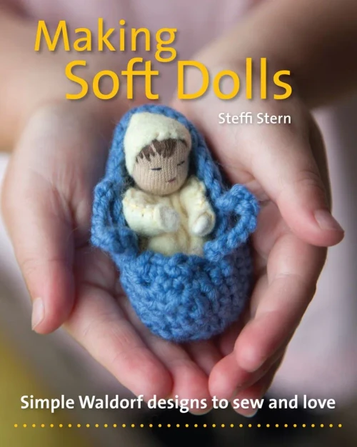 Making Soft Dolls: Simple Waldorf Designs To Sew And Love (Crafts And Family Activities)