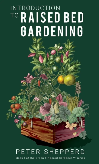 Introduction To Raised Bed Gardening: The Ultimate Beginner'S Guide To To Starting A Raised Bed Garden And Sustaining Organic Veggies And Plants (The Green Fingered Gardener)