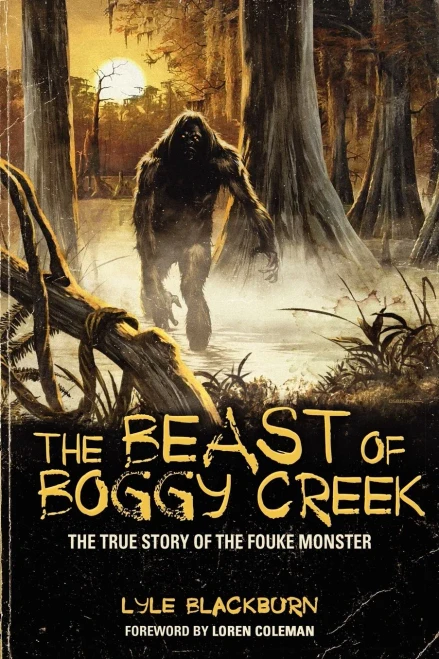 The Beast Of Boggy Creek: The True Story Of The Fouke Monster