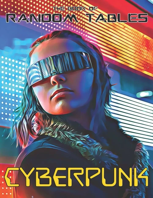 The Book Of Random Tables: Cyberpunk: 32 Random Tables For Tabletop Role-Playing Games (The Books Of Random Tables)