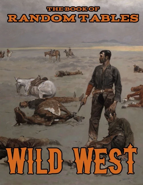 The Book Of Random Tables: Wild West: 26 1D100 Random Tables For Tabletop Role-Playing Games (The Books Of Random Tables)