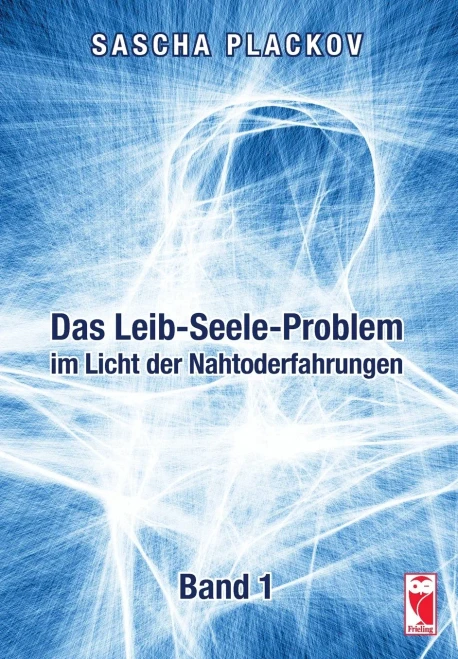 Das Leib-Seele-Problem Im Licht Der Nahtoderfahrungen: Band 1 (German Edition)